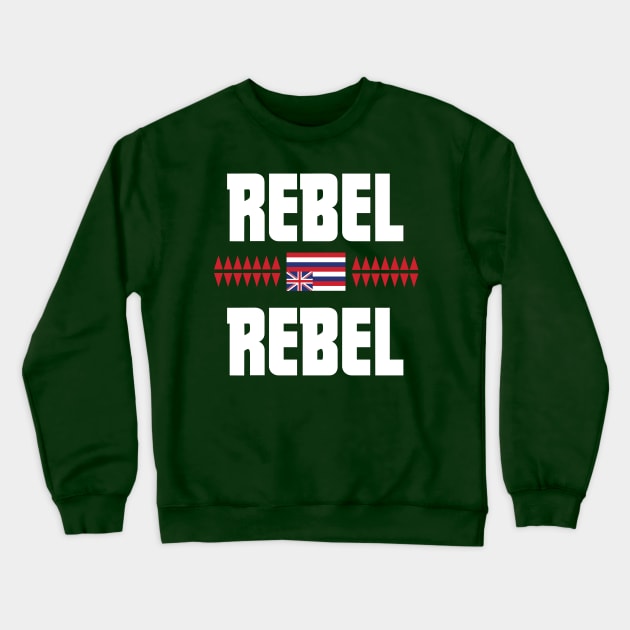 Rebel Rebel Hawaiian Hawaii Aloha Islands Crewneck Sweatshirt by hawaiianrebelwear